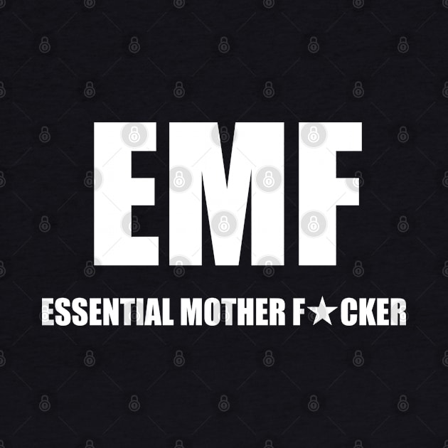 EMF Essential Mother Fucker Covid 19 by EmmaShirt